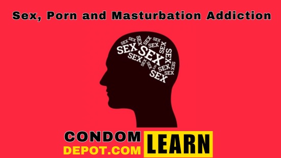 Sex Porn and Masturbation Addiction | Condom Depot