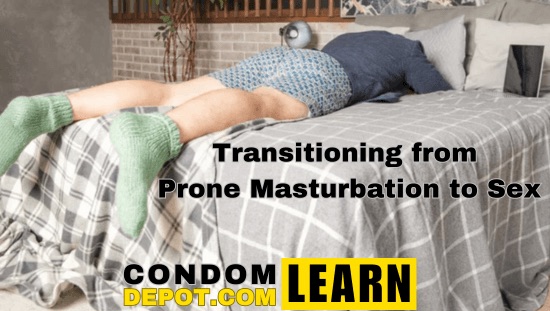 Transitioning from Prone Masturbation to Sex | Condom Depot